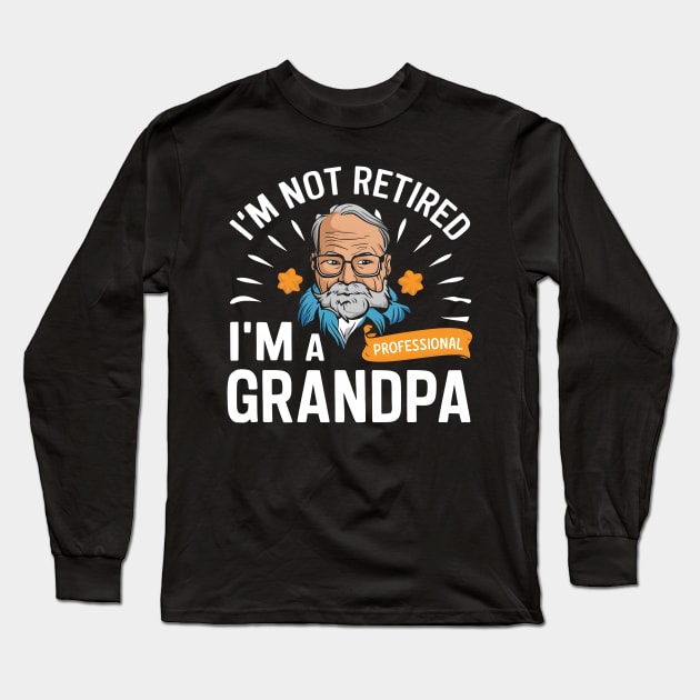 I'm not retired I'm a professional grandpa Long Sleeve T-Shirt by SimpliPrinter